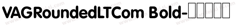 VAGRoundedLTCom Bold字体转换